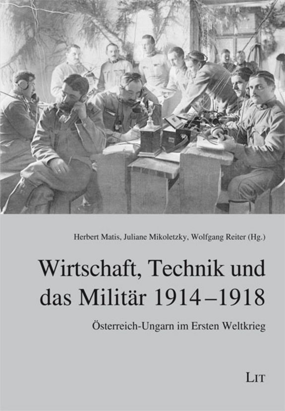 Wirtschaft, Technik Und Das Militär 1914-1918. Österreich-Ungarn Im ...