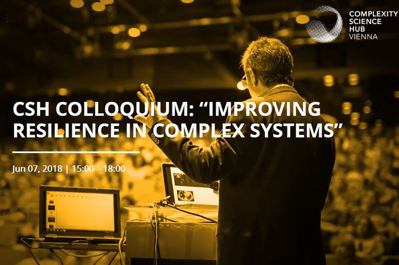 CSH Colloquium On June 07: Improving Resilience In Complex Systems | TU ...